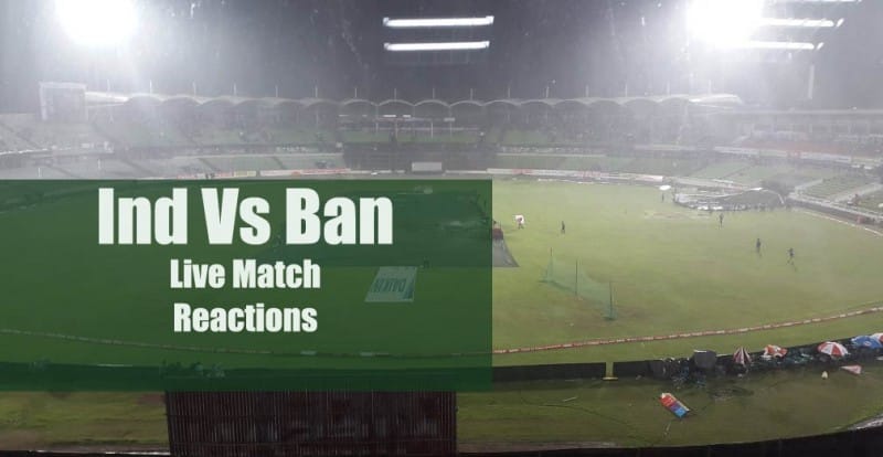 Ind Vs Ban â Live Match reactions & Analysis